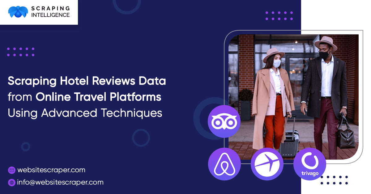 Scraping Hotel Reviews Data from Online Travel Platforms Using Advanced Techniques